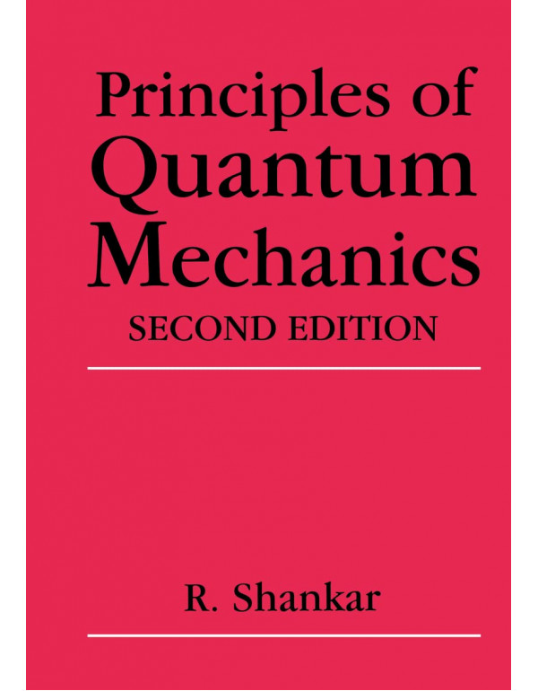 Principles of Quantum Mechanics by R. Shankar, 2nd...