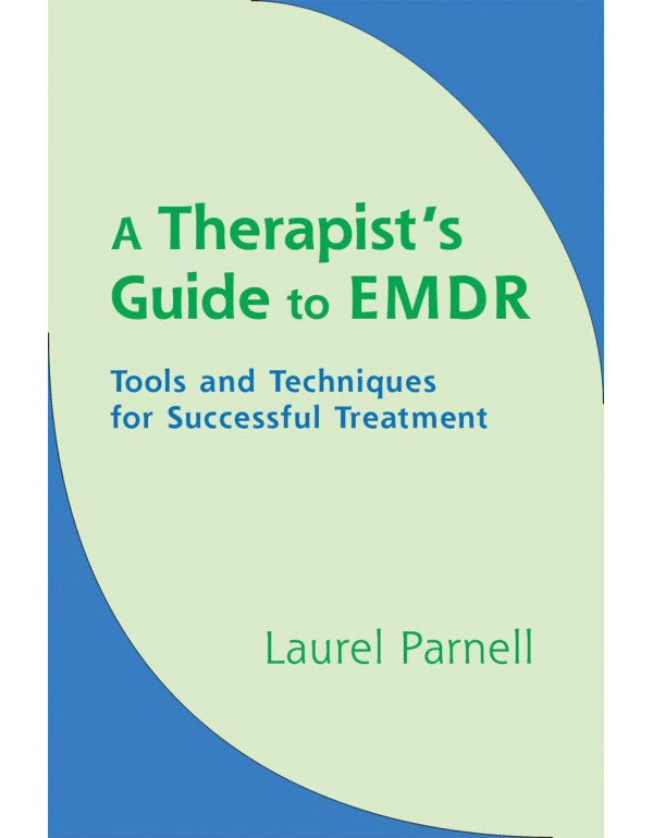 A Therapist’s Guide To EMDR: Tools And Technique...