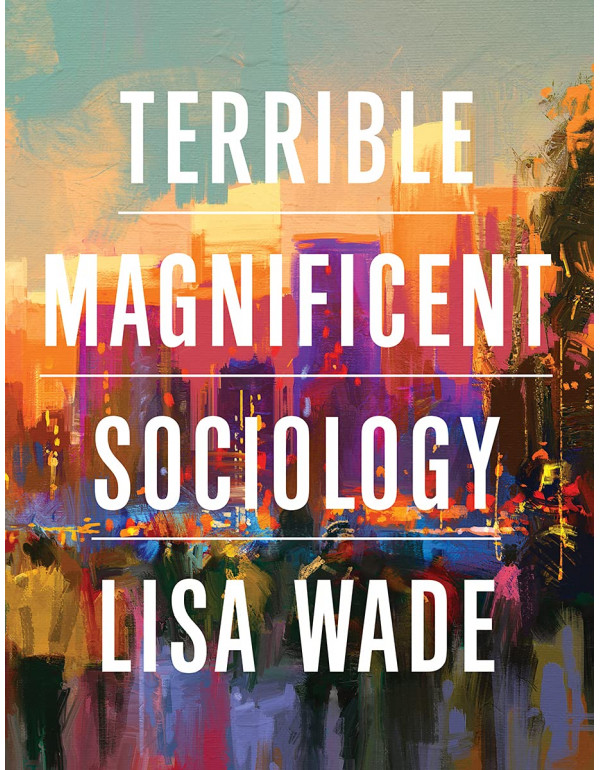 Terrible Magnificent Sociology by Lisa Wade *DOWNL...
