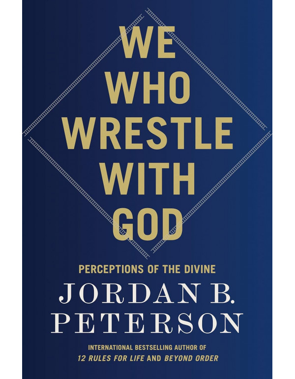 We Who Wrestle with God: Perceptions of the Divine...