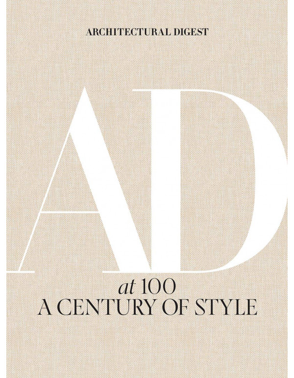 Architectural Digest at 100: A Century of Style by...