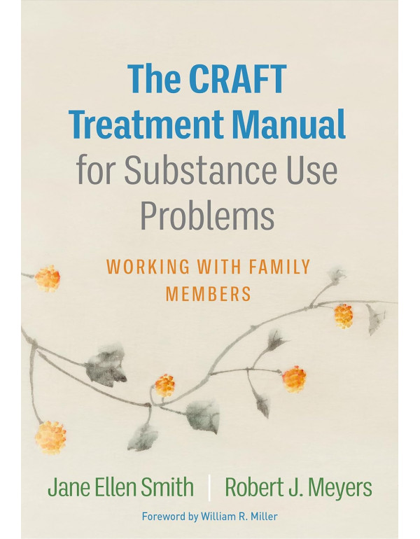 The CRAFT Treatment Manual for Substance Use Probl...
