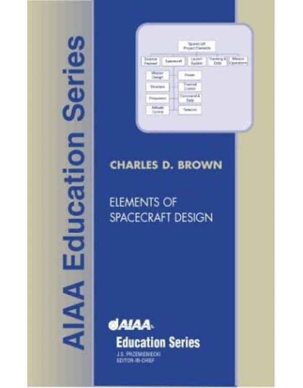 Elements Of Spacecraft Design (AIAA Education Seri...