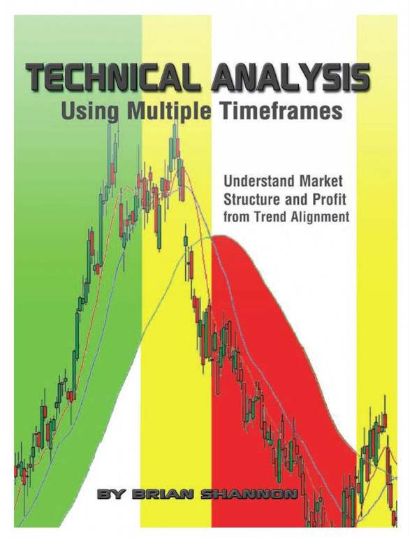 Technical Analysis Using Multiple Timeframes By Br...