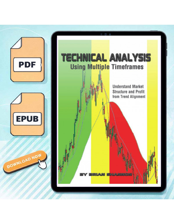 Technical Analysis Using Multiple Timeframes By Br...