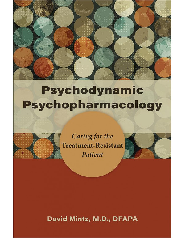 Psychodynamic Psychopharmacology: Caring for the T...