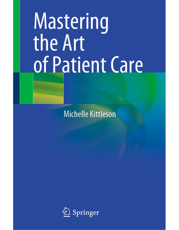 Mastering the Art of Patient Care by Michelle Kitt...