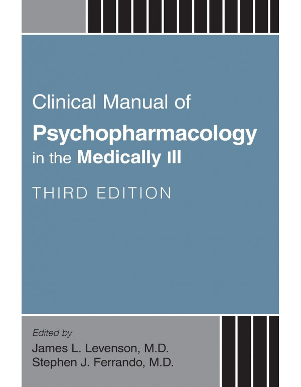 Clinical Manual of Psychopharmacology in the Medic...