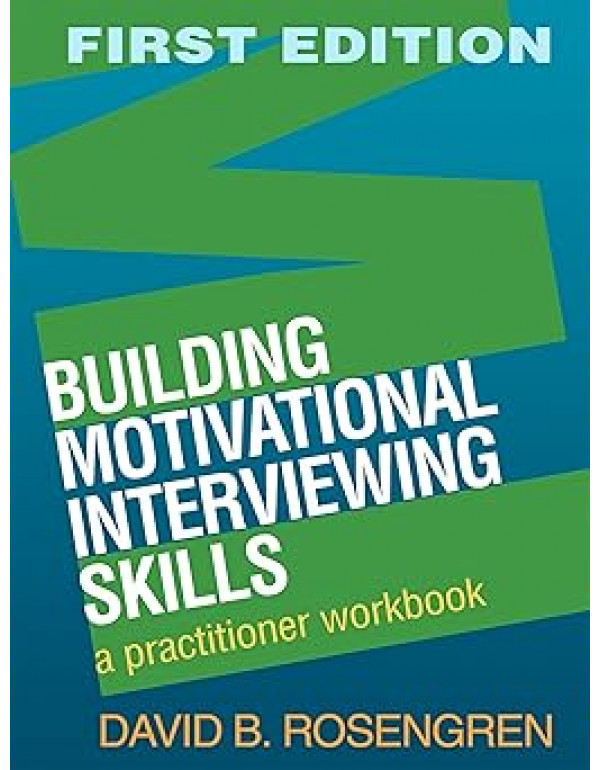 Building Motivational Interviewing Skills: A Pract...